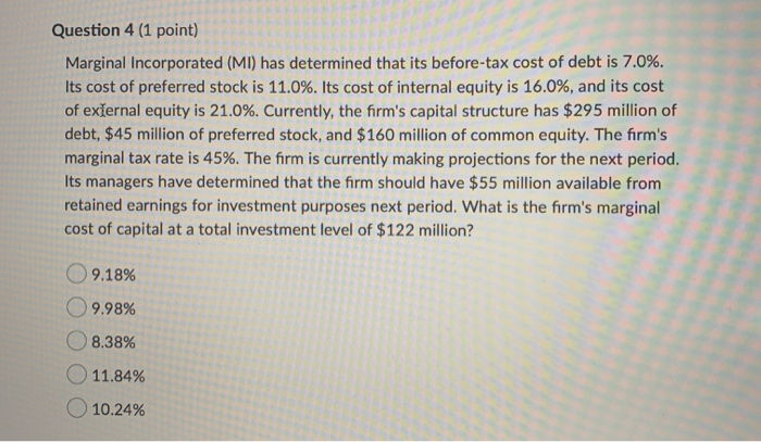  Question 4 (1 point) Marginal Incorporated (MI) has determined that its