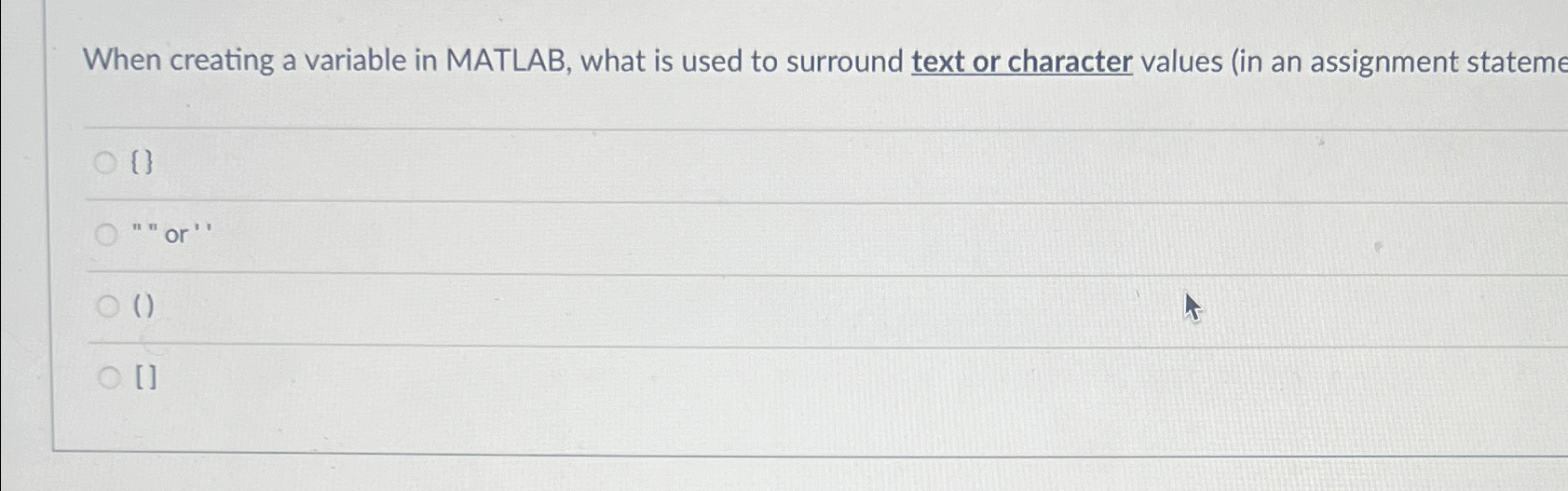  When creating a variable in MATLAB, what is used to surround
