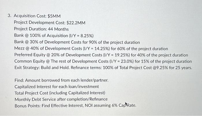  3. Acquisition Cost: $5MM Project Development Cost: $22.2MM Project Duration: 44