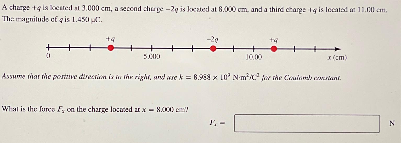 A charge +q is located at 3.000cm, a second charge -2q