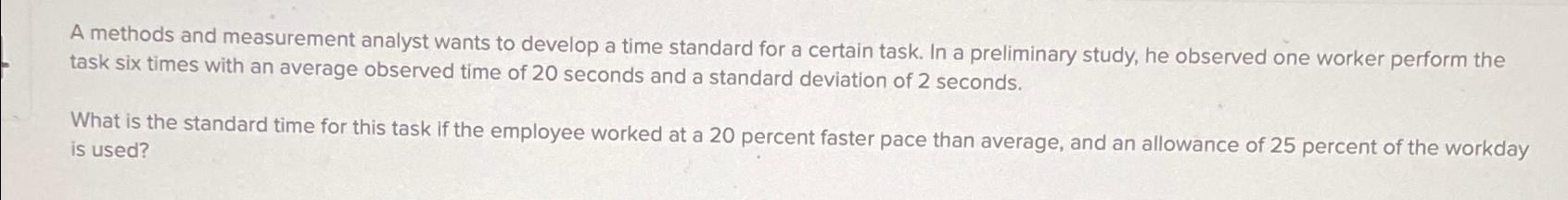  A methods and measurement analyst wants to develop a time standard
