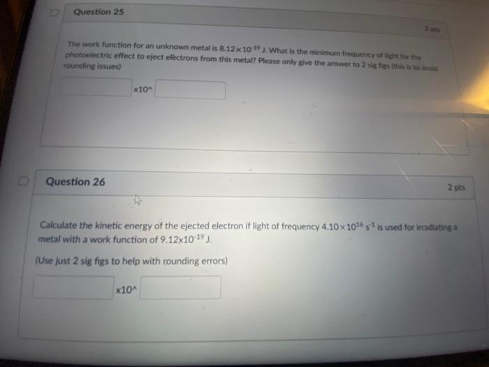  Question 25 The work function for an unknown metal is 8.12