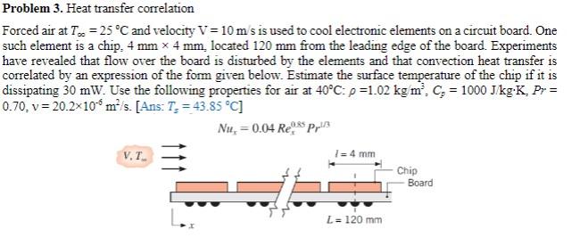  Problem 3. Heat transfer correlation Forced air at T = 25