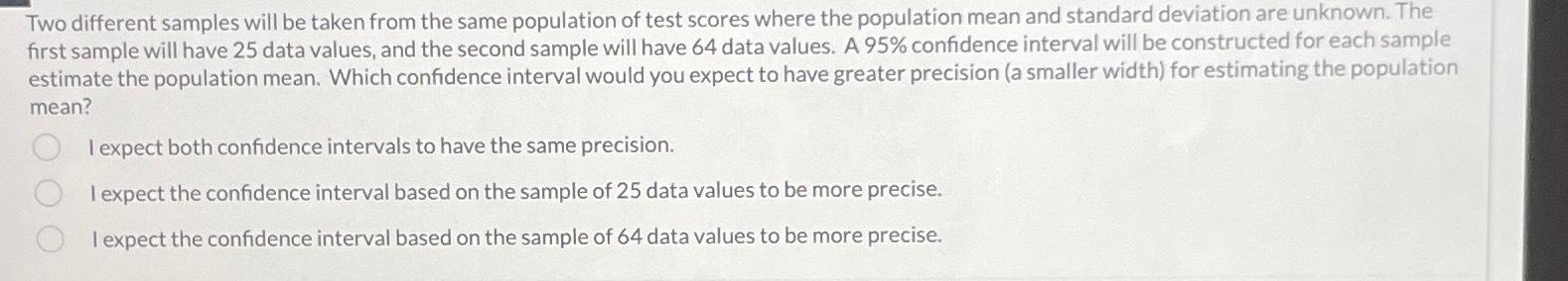 Two different samples will be taken from the same population of