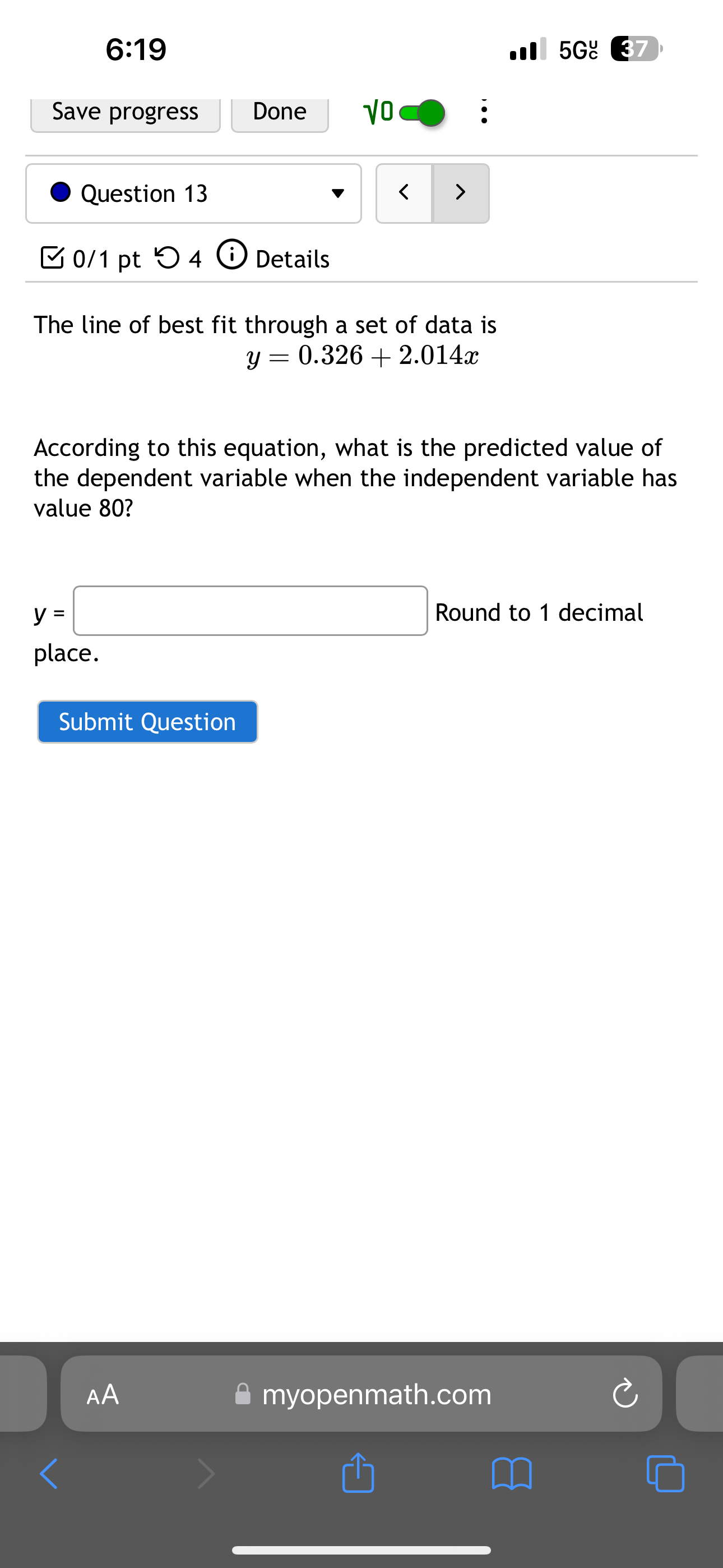 Submit Question @& myopenmath.com 6:18 all 56 E Score: 3/19 8/19 answered