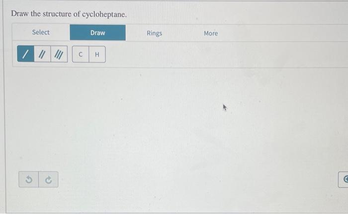  Draw the structure of cycloheptane