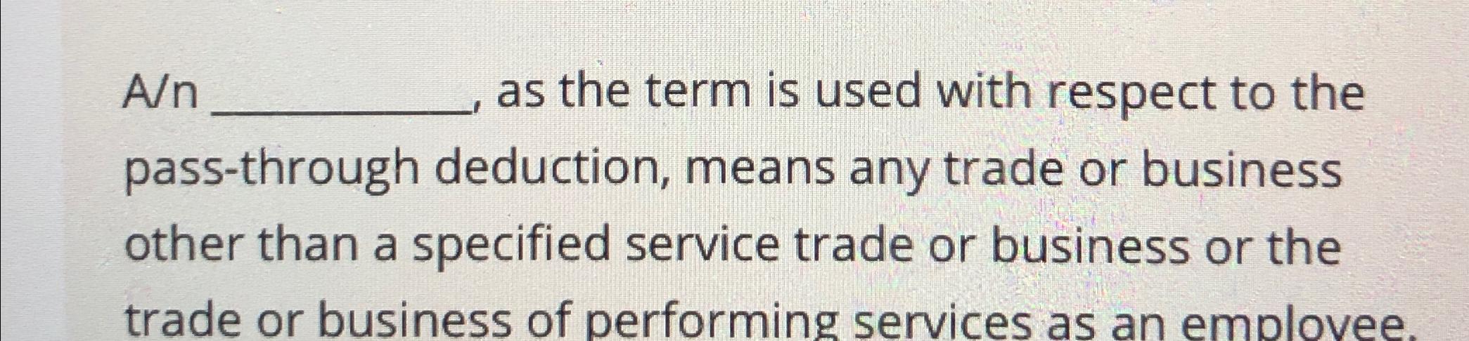  An, as the term is used with respect to the pass-through