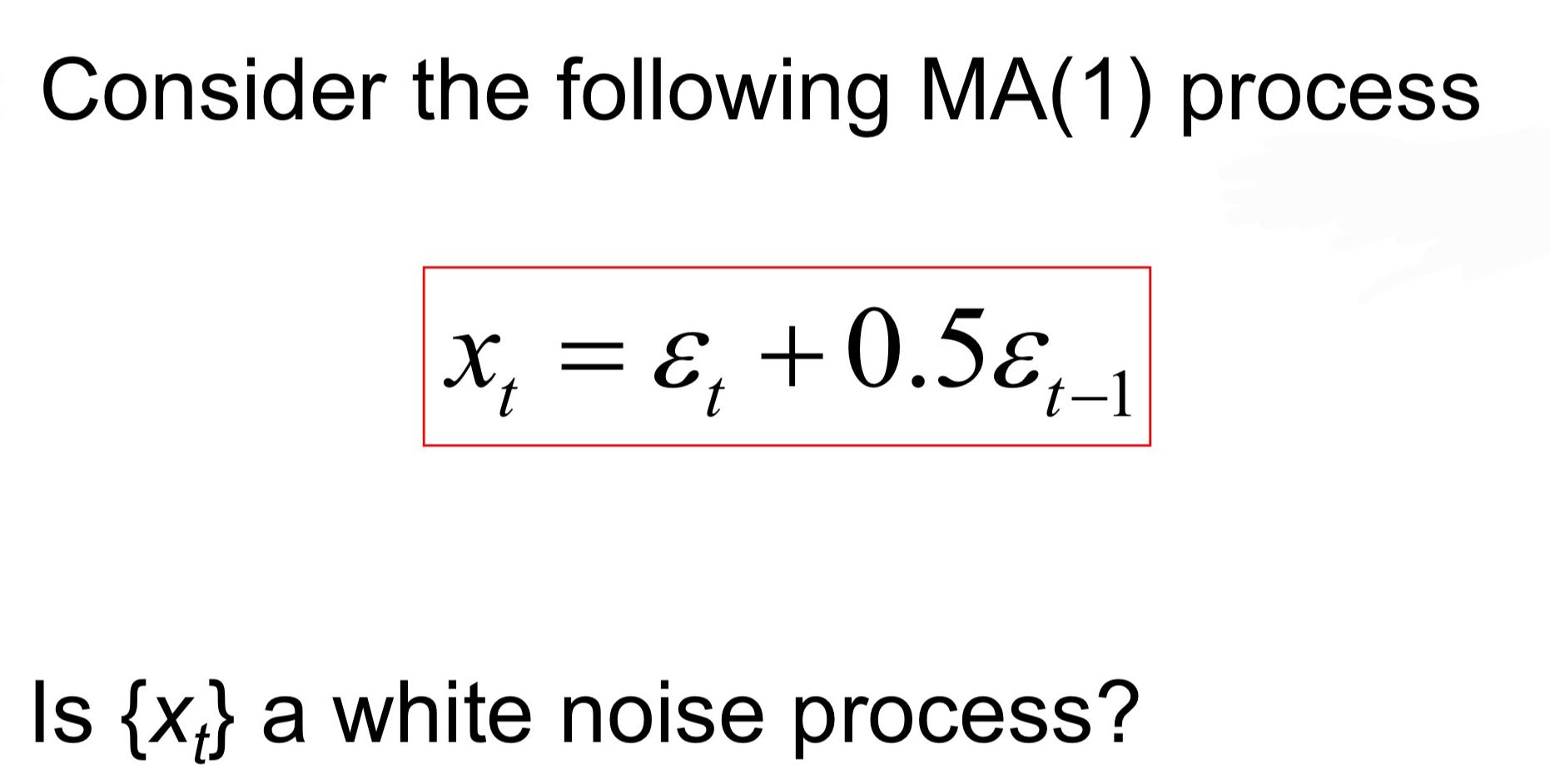  Consider the following MA(1) process Is {xt} a white noise process?