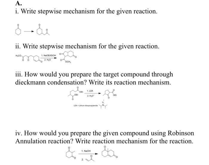 please solve asap A. i. Write stepwise mechanism for the given reaction.