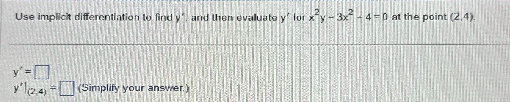  Use implicit differentiation to find y', and then evaluate y' for