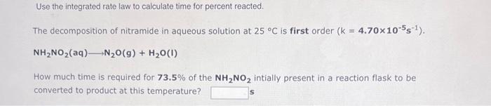 please hellllp Use the integrated rate law to calculate time for percent