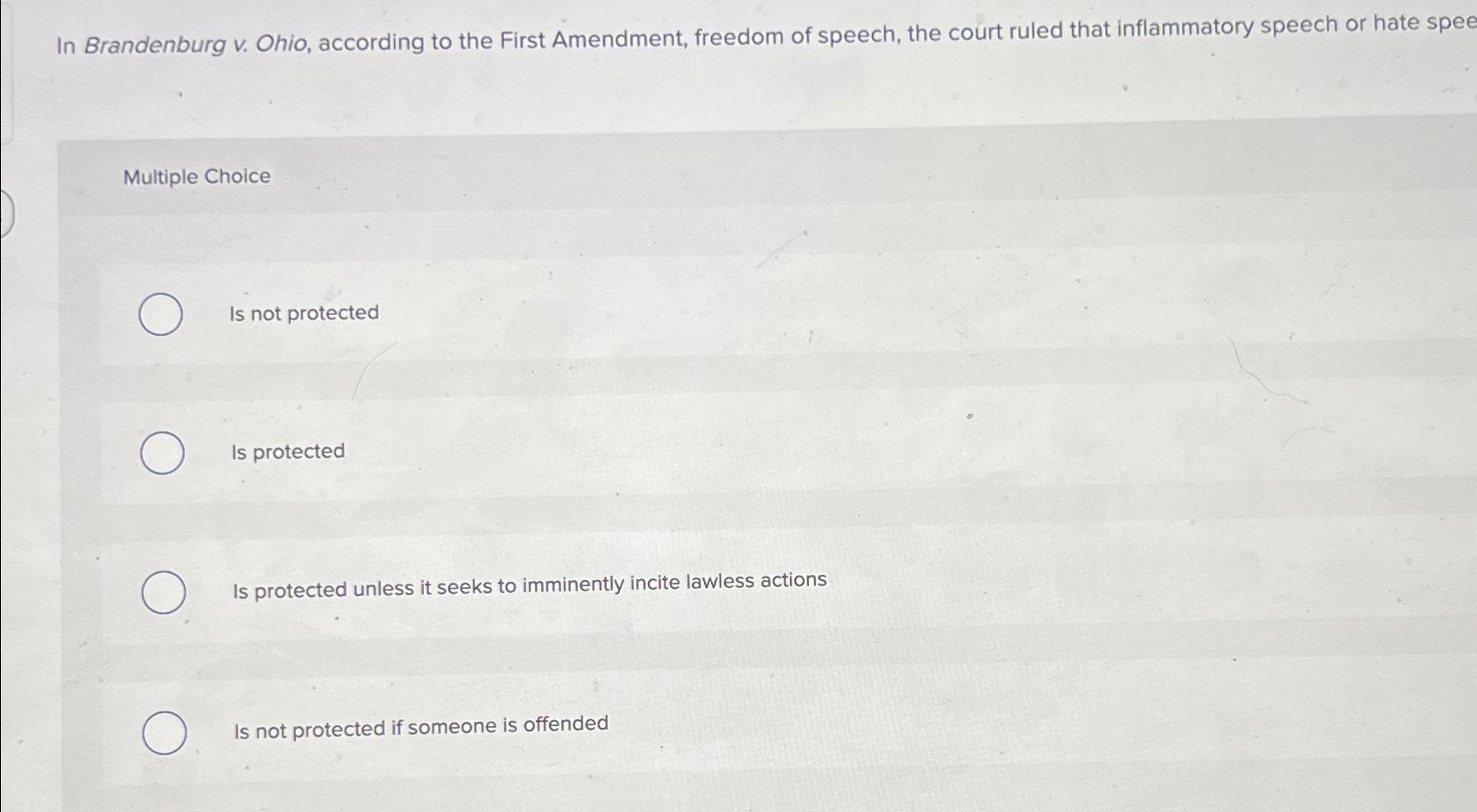  In Brandenburg v. Ohio, according to the First Amendment, freedom of