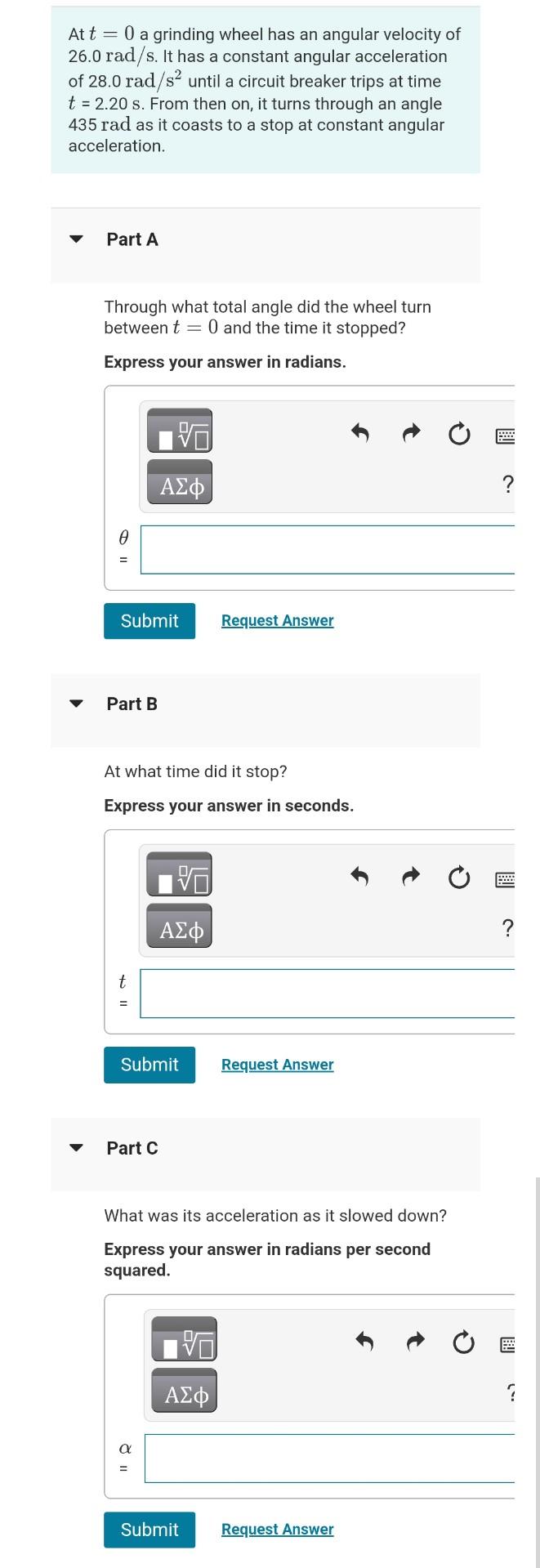  At t=0 a grinding wheel has an angular velocity of 26.0rads.