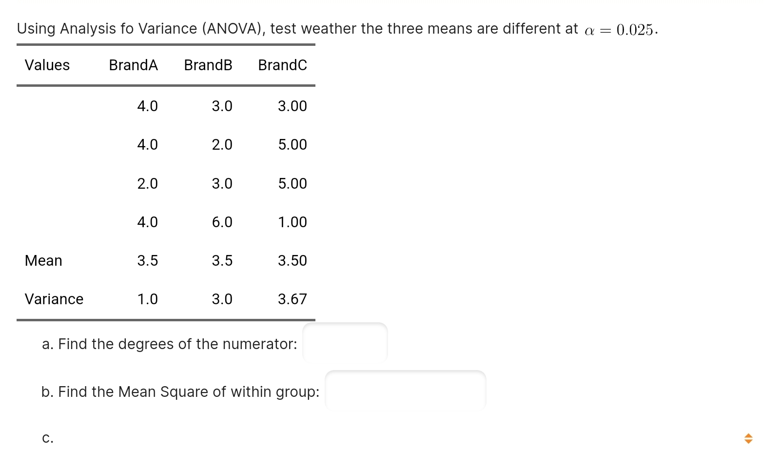  Using Analysis fo Variance (ANOVA), test weather the three means are