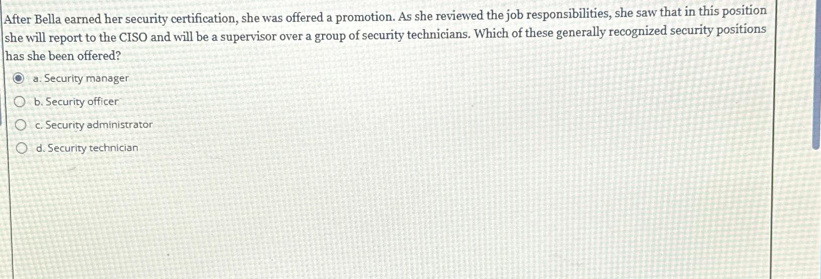  After Bella earned her security certification, she was offered a promotion.