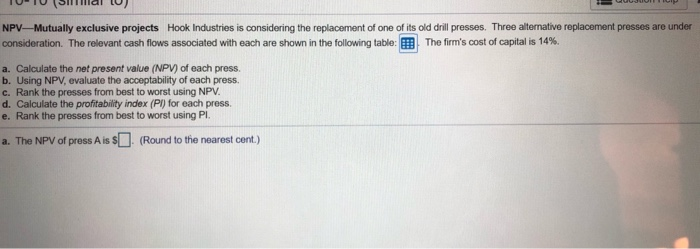  TUTU S al 1) NPV-Mutually exclusive projects Hook Industries is considering