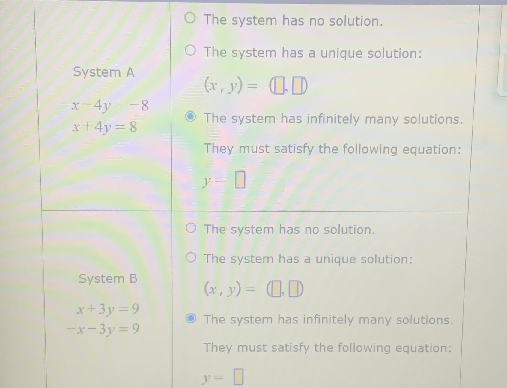  The system has no solution. The system has a unique solution: