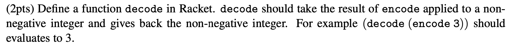  (2pts) Define a function decode in Racket. decode should take the