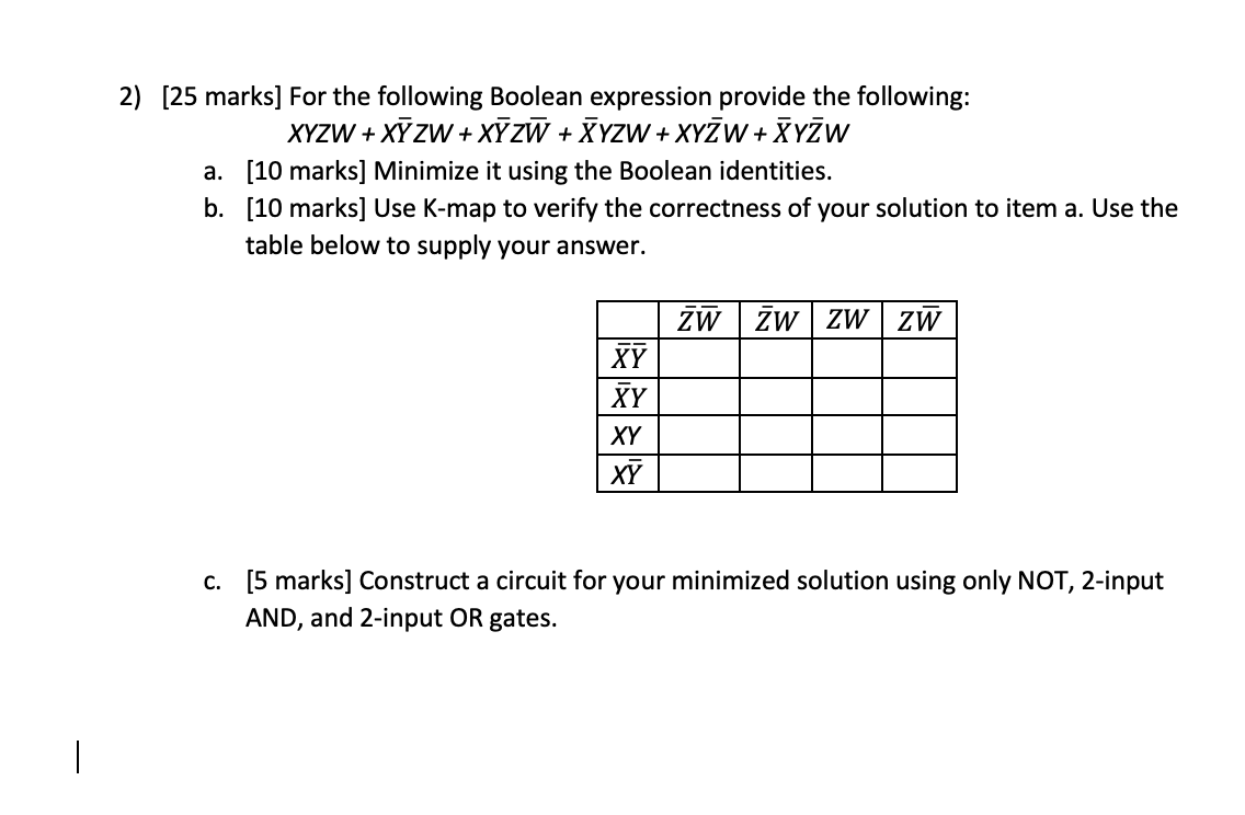  2) [25 marks] For the following Boolean expression provide the following: