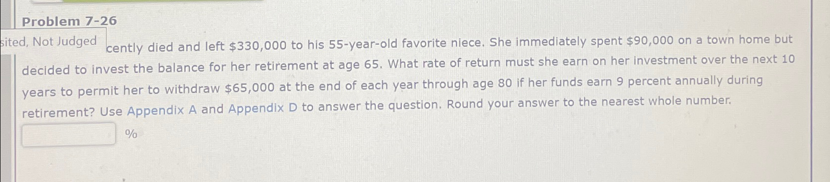  Problem 7-26 sited, Not Judged cently died and left $330,000 to