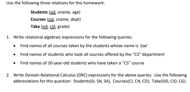 Use the following three relations for this homework: Students (sid, sname,