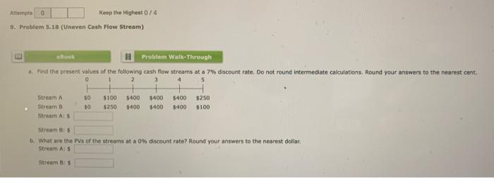  Attempts 0 Keep the Highest 0/4 9. Problem 5.18 (Uneven Cash