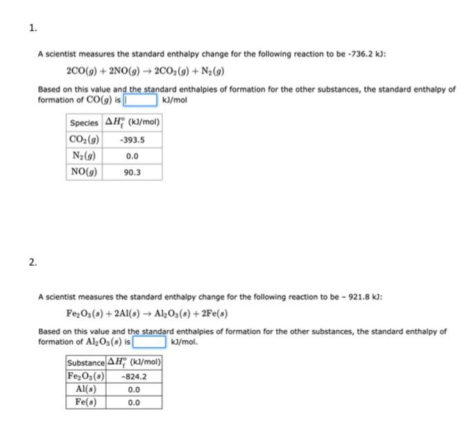 Please answer both separately A scientist measures the standard enthalpy change for
