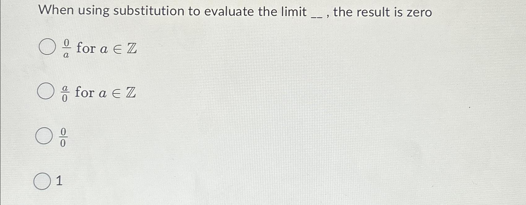  When using substitution to evaluate the limit , the result is