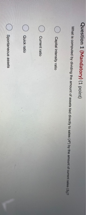  Question 1 (Mandatory) (1 point) What is computed by dividing the