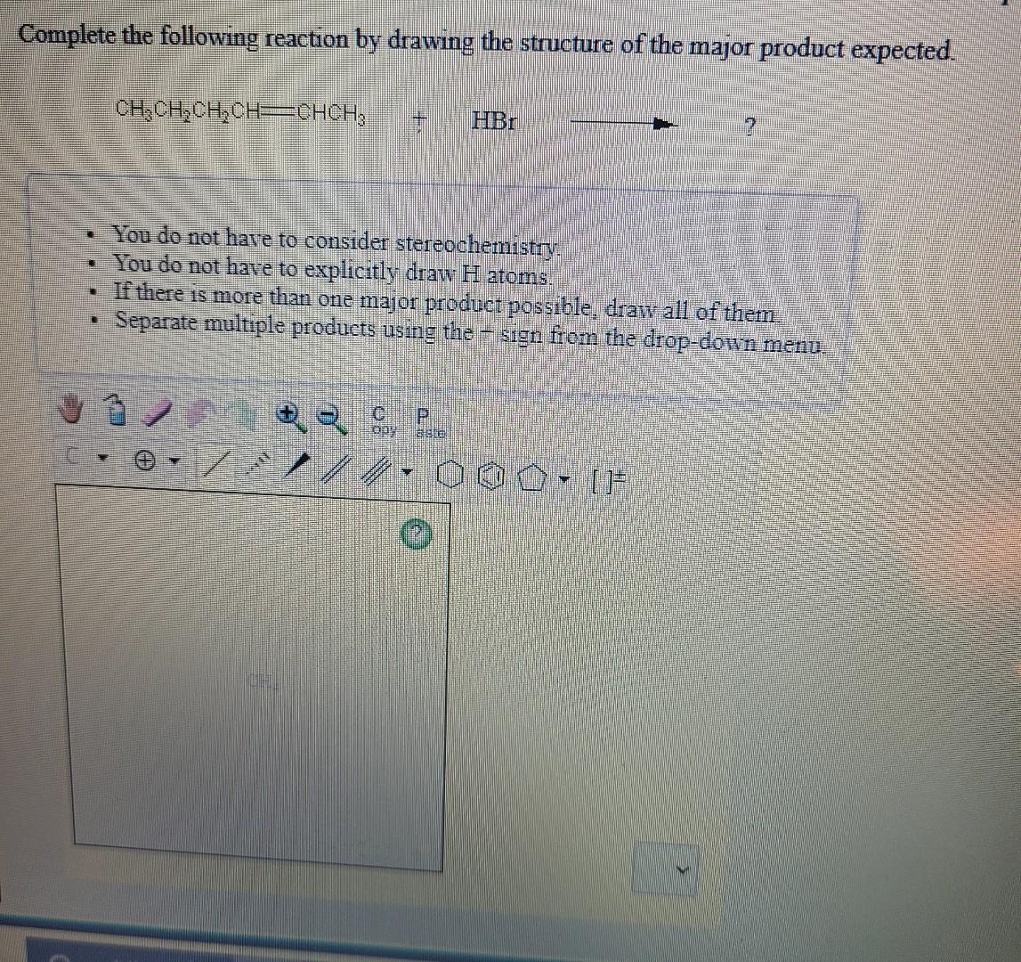 product(s) expected. CH3 CH2=CHCCHE HCI You do not have to consider stereochemistry