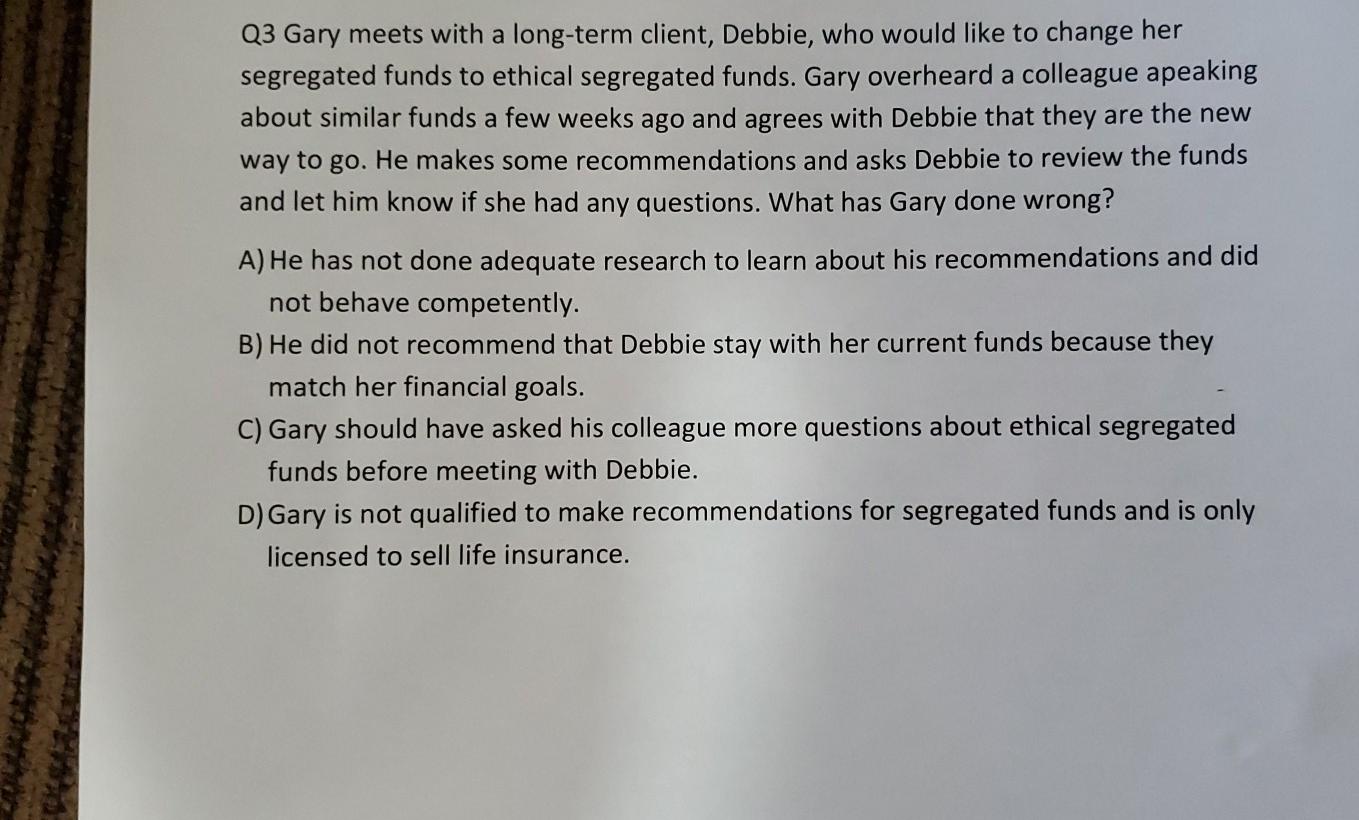 Q3 Gary meets with a long-term client, Debbie, who would like