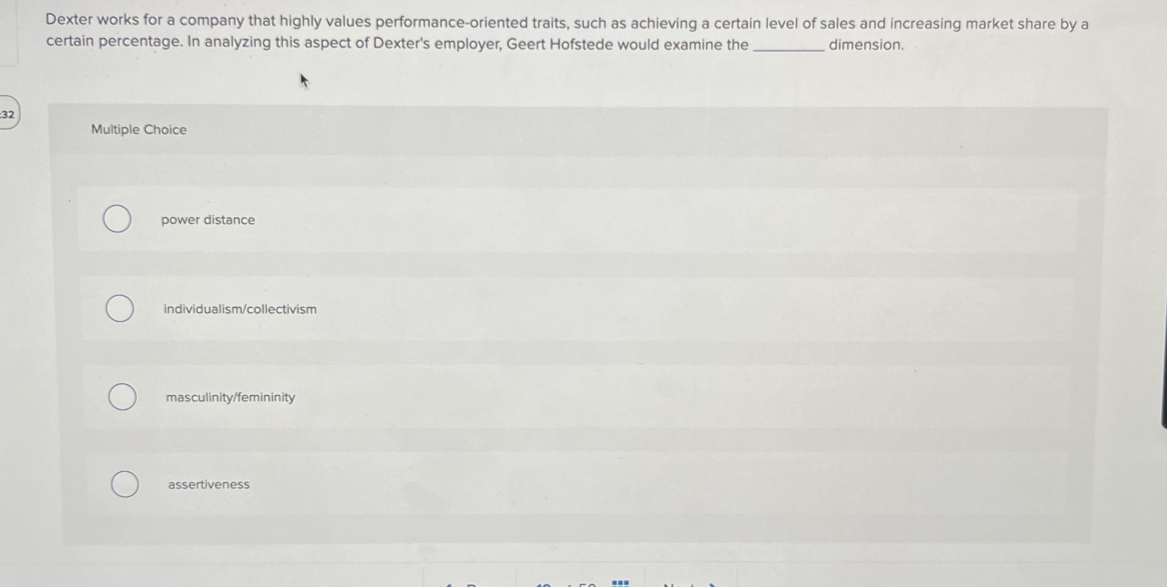  Dexter works for a company that highly values performance-oriented traits, such