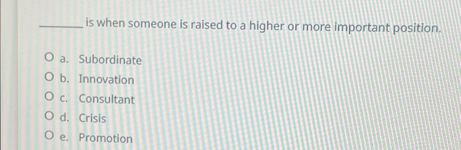  is when someone is raised to a higher or more important