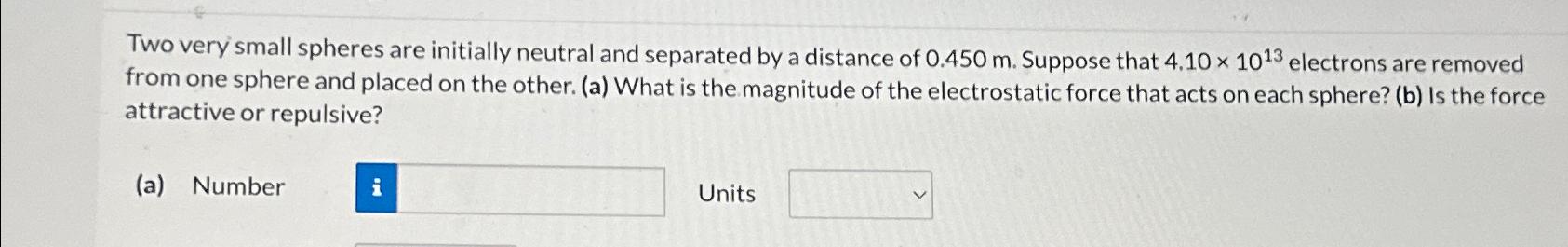  Two very small spheres are initially neutral and separated by a