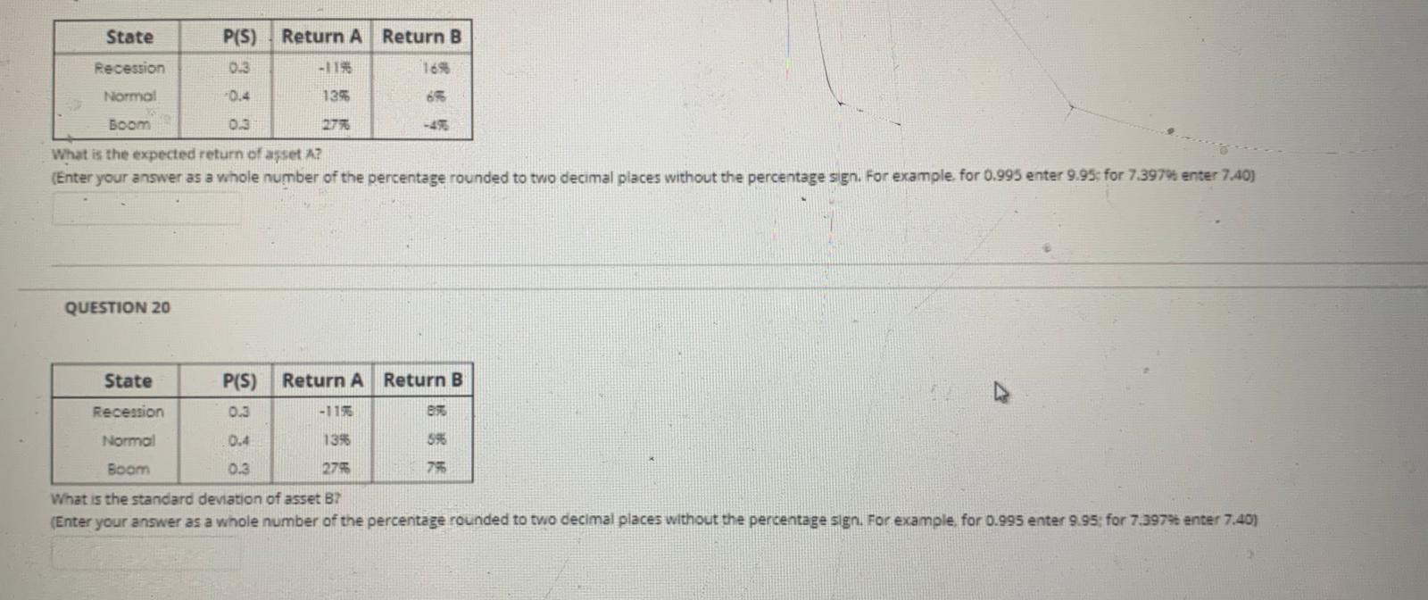 State Return A Return B P(S) 0.3 Recession -19 Normal -0.4