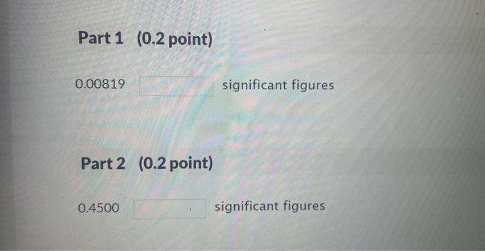 Question (1point) How many significant figures does each of the following numbers