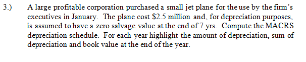 3.) A large profitable corporation purchased a small jet plane for