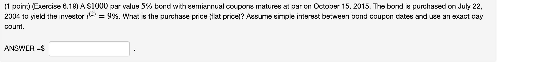  (1 point) (Exercise 6.19 A $1000 par value 5% bond with