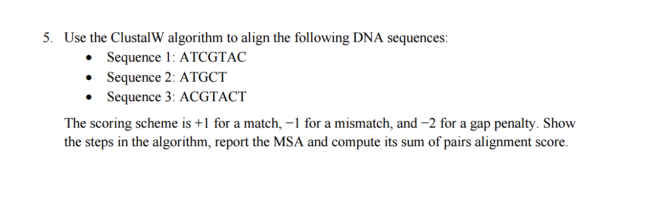  Use the ClustalW algorithm to align the following DNA sequences: Sequence