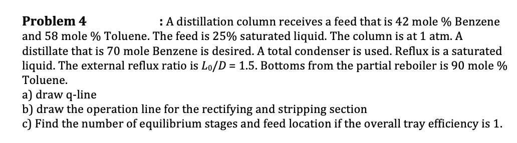  Problem 4 : A distillation column receives a feed that is