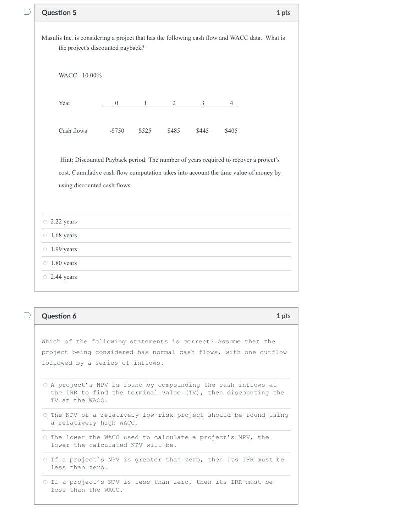 Question 5 1 pts Masulis Inc. is considering a project that