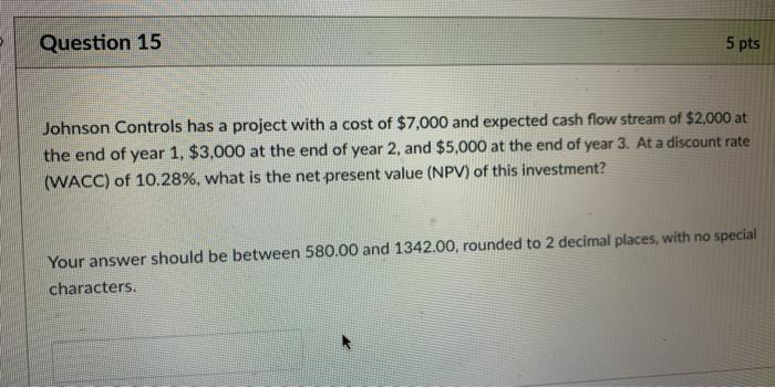  Question 15 5 pts Johnson Controls has a project with a