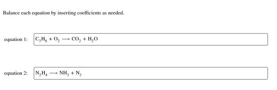Balance each equation by inserting coefficients as needed. equation 1: CH,
