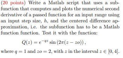  (20 points) Write a Matlab script that uses a sub- function
