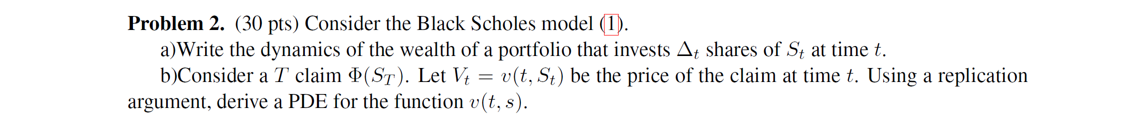  Problem 2. (30 pts) Consider the Black Scholes model (1). a)Write
