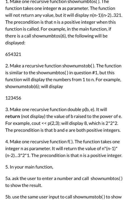  1. Make one recursive function shownumbtos(). The function takes one integer