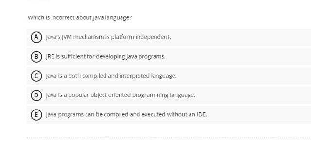  Which is incorrect about Java language? Java's JVM mechanism is platform