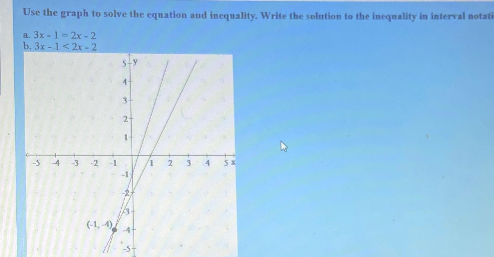  Use the graph to solve the equation and inequality. Write the