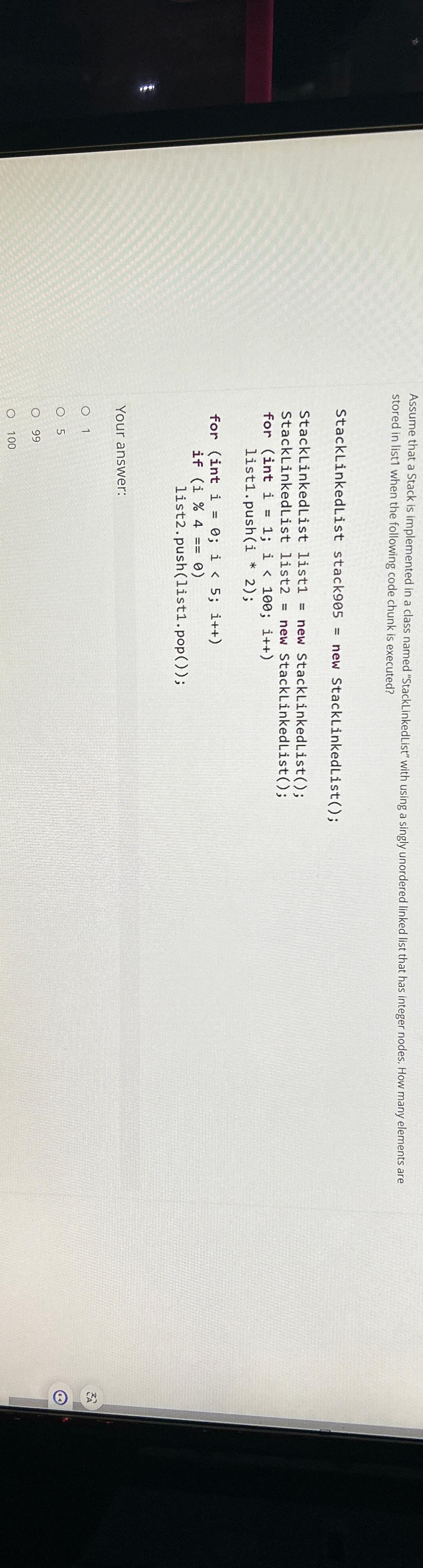 Assume that a Stack is implemented in a class named "StackLinkedList"