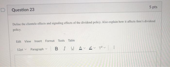  5 pts Question 23 Define the clientele effects and signaling effects